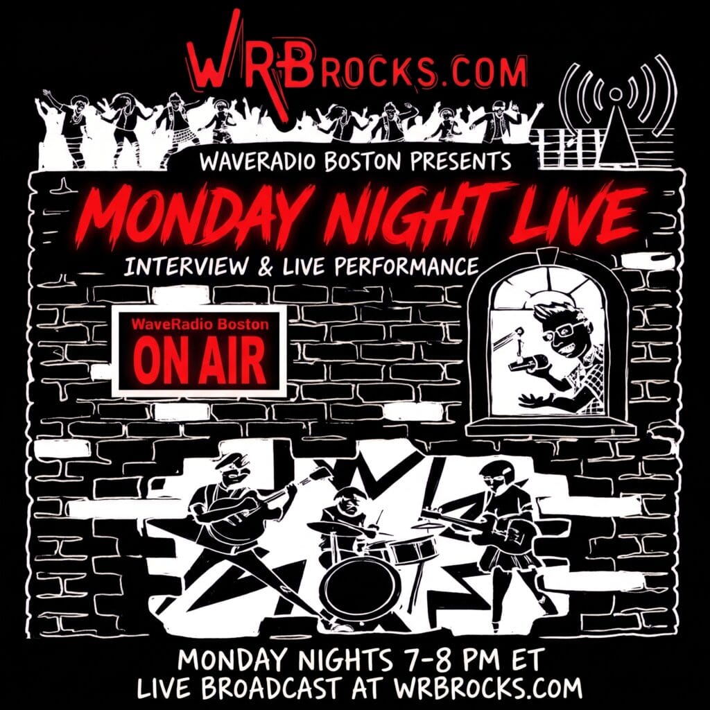 Monday Night LIVE on WaveRadio Boston WRBRocks.com Mondays 7-8pm Eastern